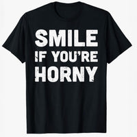 Smile If You're Horny Funny Adult T-shirt