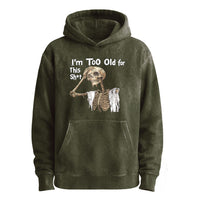 I’m Too Old for This Sh*t Skeleton Pullover Hoodie