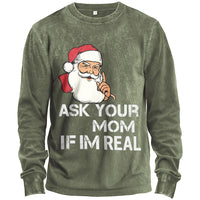 Ask Your Mom If I’m Real Long-Sleeve T-Shirt