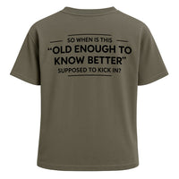 Old Enough To Know Tee
