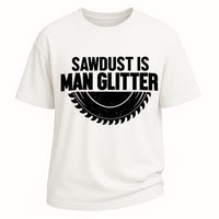 Sawdust Is Man Glitter Graphic T-shirt