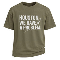 Houston We Have a Problem Tee