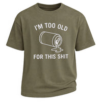 Too Old for This Spill Tee